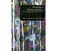 Reacting to Reality Television: Performance, Audience and Value