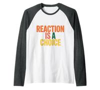 Reaction is A Choice Calm Wise Mindset - Raglan Baseball Tee