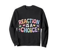 Reaction Is A Choice Calm Wise Mindset - Sweatshirt
