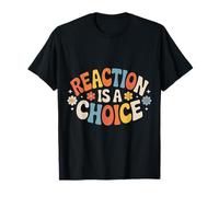Reaction is A Choice Calm Wise Mindset - T-Shirt