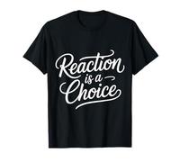 Reaction is A Choice Calm Wise Mindset - T-Shirt