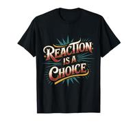 Reaction is A Choice Calm Wise Mindset - T-Shirt