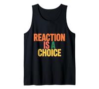 Reaction is A Choice Calm Wise Mindset - Tank Top