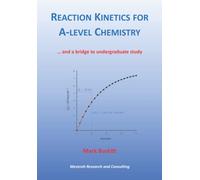Reaction Kinetics for A-level Chemistry: ...and a bridge to undergraduate study
