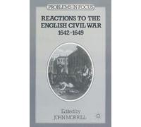 Reactions to the English Civil War, 1642-49 (Problems in Focus)