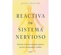 Reactiva Tu Sistema Nervioso: Entrena El Nervio Vago Para Superar El Estrés, La Ansiedad Y El Dolor / The Nervous System Reset: Entrena el nervio vago ... y el dolor (Bienestar, salud y vida sana)