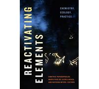 Reactivating Elements: Chemistry, Ecology, Practice