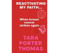 Reactivating my Faith!! When Breast Cancer strikes again (Just Tara's Touch Pink Series)