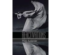 Reactivations: Essays on Performance and Its Documentation