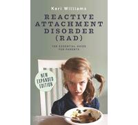 Reactive Attachment Disorder (RAD): The Essential Guide for Parents