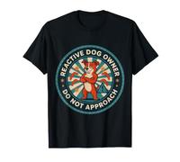 Reactive Dog Owner Do Not Approach Pet Parent |- T-Shirt