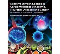 Reactive Oxygen Species in Cardiometabolic Syndrome, Neuronal Diseases and Cancer: From Bench to its Potential Therapeutics