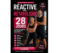 Réactive Ton Métabolisme - 28 Jours: Le Programme Maison Pour Bouger Plus, Brûler Plus Et Retrouver La Forme