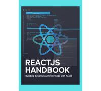 ReactJS Handbook: Building Dynamic User Interfaces with Hooks (Developer's Edge)