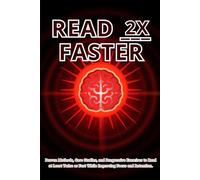 Read 2x Faster: Proven Methods, Case Studies, and Progressive Exercises to Read at Least Twice as Fast While Improving Focus and Retention.