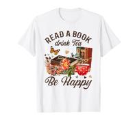 Read a Book Drink Tea and be Happy Booklover Happiness Value Graphic T-Shirt