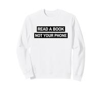 Read A Book Not Your Phone (Bookworm Digital Detox) Sweatshirt