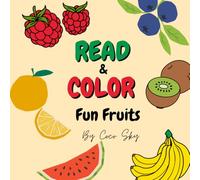 Read and Color fun Fruits: Learn, Read, and Color Delicious Fruits!