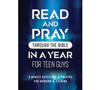 Read and Pray Through the Bible in a Year for Teen Guys: 3-Minute Devotions & Prayers for Morning & Evening