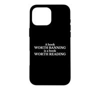 Read Banned Books A Book Worth Banning Is Worth Reading Case for iPhone 16 Pro Max