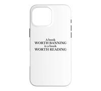 Read Banned Books A Book Worth Banning Is Worth Reading Case for iPhone 16 Pro Max