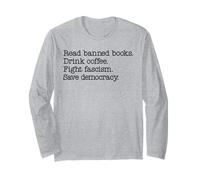 Read Banned Books Drink Coffee Fight Fascism Save Democracy Long Sleeve T-Shirt