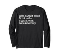 Read Banned Books Drink Coffee Fight Fascism Save Democracy Long Sleeve T-Shirt
