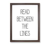 Read Between The Lines Typography Quote Framed Wall Art Print, Ready to Hang Picture for Living Room Bedroom Home Office Décor, Walnut A2 (64 x 46 cm)