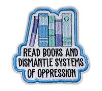 Read Books And Dismantle Systems Of Oppression Tactical Morale Patch 3 Inches Funny Book Lovers, Feminism Activist Equality, Embroidered Hook and Loop Patches for Army Backpack, Vest, Hat, Dog Harness