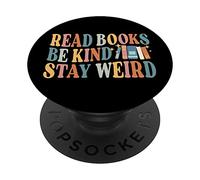Read Books Be Kind Stay Weird Funny Book Lover PopSockets Swappable PopGrip