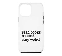 Read Books Be Kind Stay Weird Funny Quirky Strange Humor Case for iPhone 12 Pro Max
