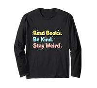 Read Books Be Kind Stay Weird Positive Cheerful Message Long Sleeve T-Shirt