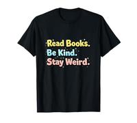 Read Books Be Kind Stay Weird Positive Cheerful Message T-Shirt