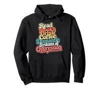 Read Books Drink Coffee Dismantle Systems of Oppression Pullover Hoodie