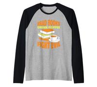 Read Books Drink Coffee Fight Evil Reader Book Reading Raglan Baseball Tee
