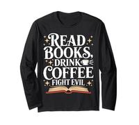 Read Books Drink Coffee Fight Evil Shirt Funny Book Lover Long Sleeve T-Shirt