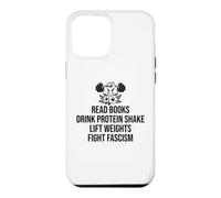 Read Books Drink Protein Shake Lift Weights Fight Fascism Case for iPhone 12 Pro Max