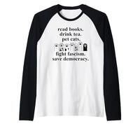 Read Books Drink Tea Pet Cats Fight Fascism Save Democracy Raglan Baseball Tee
