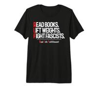 Read Books Lift Weights Fight Fascists Real Life Fulfillment Premium T-Shirt