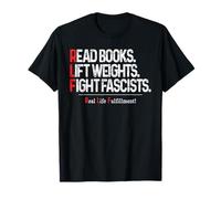 Read Books Lift Weights Fight Fascists Real Life Fulfillment T-Shirt