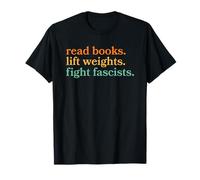 Read Books Lift Weights Fight Fascists T-Shirt