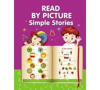 READ BY PICTURE. Simple Stories: Learn to Read. Book for Beginning Readers