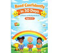 Read Confidently in 30 Days: A Phonics and Reading Workbook for Ages 3-7: Build Fluency, Sight Words, and Reading Confidence Step by Step
