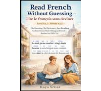 Read French Without Guessing - Level A1.2 / Lire le français sans deviner - Niveau A1.2: No Guessing. No Dictionary. Just Reading. An ... Guessing / Lire le français sans deviner)