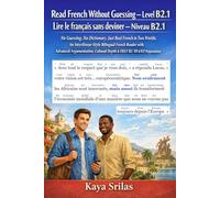 Read French Without Guessing - Level B2.1 / Lire le français sans deviner - Niveau B2.1: No Guessing. No Dictionary. Just Real French. A Bilingual ... Guessing / Lire le français sans deviner)