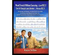 Read French Without Guessing - Level B2.1 / Lire le français sans deviner - Niveau B2.1: No Guessing. No Dictionary. Just Real French. A Bilingual ... Guessing / Lire le français sans deviner)