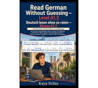 Read German Without Guessing - Level A1.2 / Deutsch lesen ohne zu raten - Niveau A1.2: No Guessing. No Dictionary. Just Reading. German Graded Reader ... Guessing / Deutsch lesen ohne zu raten)