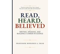 Read, Heard, Believed: Writing, Publishing, Presenting, and Building a Career in Science (Meridian Craft Guides)