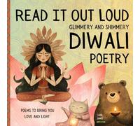 Read It Out Loud, Glimmery & Shimmery Diwali Poetry: Poems To Bring You Light & Love (Read It Out Loud Children's Poetry)