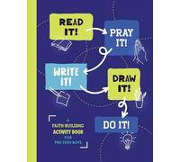 Read It! Pray It! Write It! Draw It! Do It! (for Pre-Teen Boys): A Faith-Building Activity Book for Pre-Teen Boys
